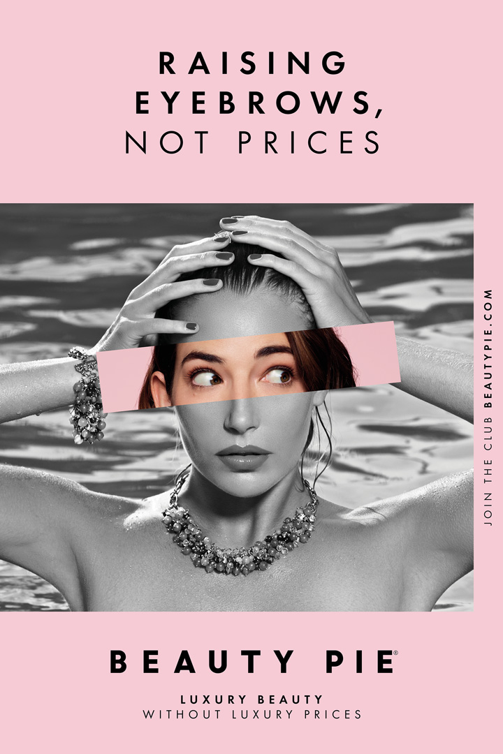 BP_6$HT_25SEPT2019_BROWS_MASTER Beauty Pie – Raising Eyebrows, Not Prices