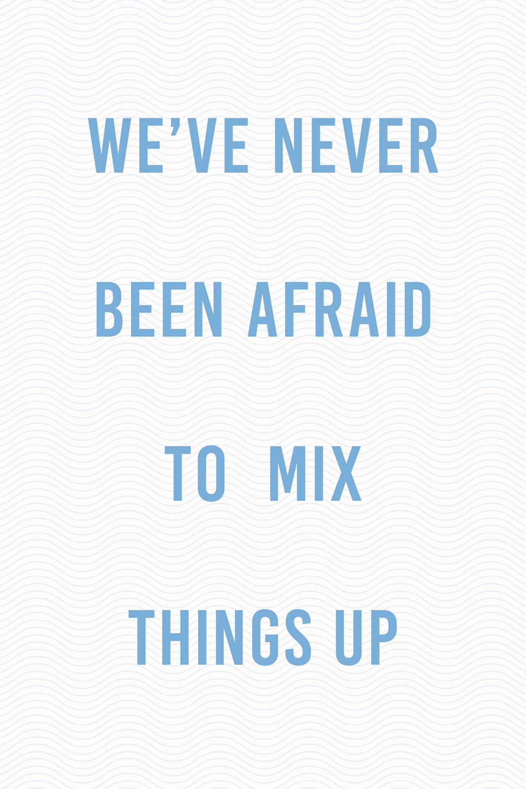 WE'VE NEVER BEEN AFRAID TO MIX THINGS UP quote for "Original by Tradition" campaign by CPB London